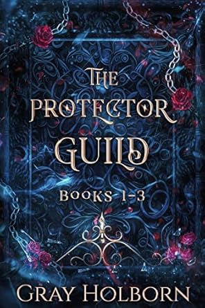 Protector Guild (Books 1-3) - Gray Holborn